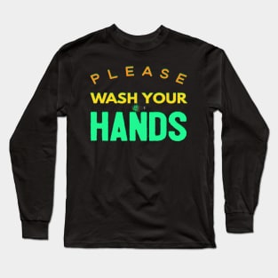 Please Wash Your Hands Long Sleeve T-Shirt